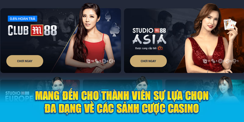 Mang đến cho thành viên sự lựa chọn đa dạng về các sảnh cược casino