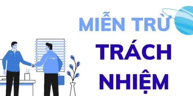 Giới thiệu chính sách miễn trừ trách nhiệm tại nhà cái