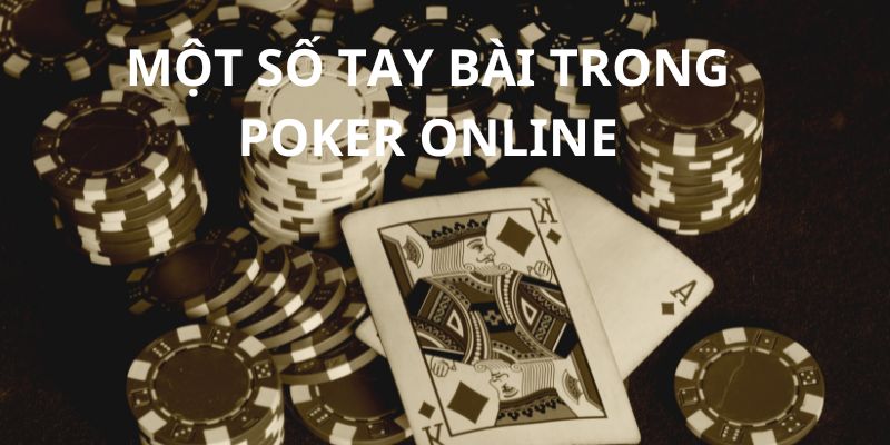 Các tay bài nên biết khi tìm hiểu luật chơi Poker online