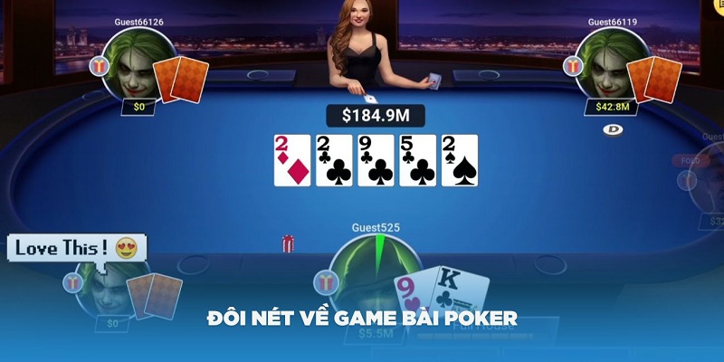 Tìm hiểu đôi nét về game bài Poker